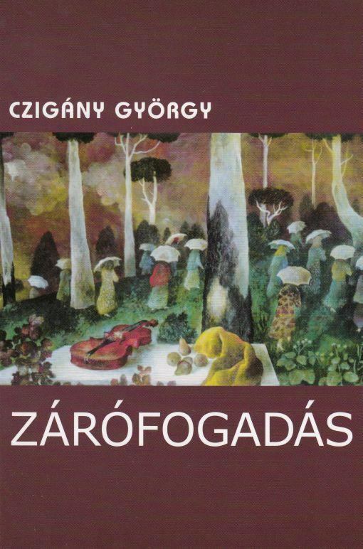 CZIGÁNY GYÖRGY - Zárófogadás [antikvár]