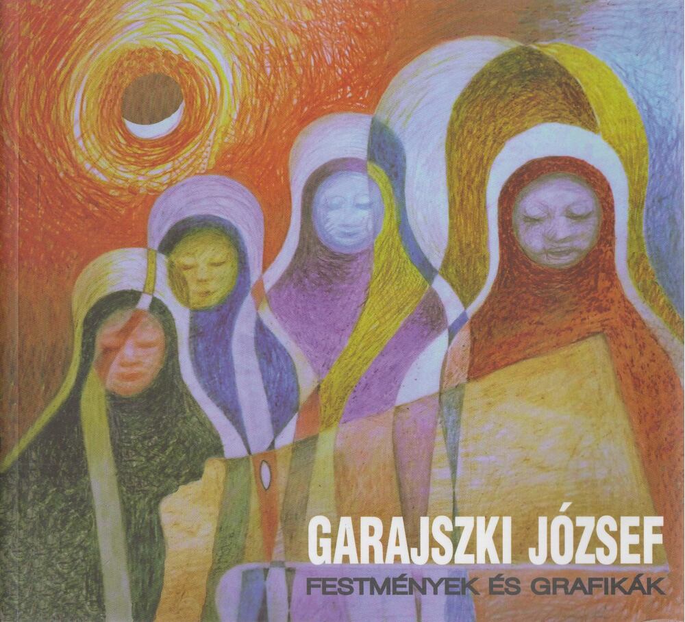 Garajszki József, Orci József (szerk.) - Festmények és grafikák (dedikált) [antikvár]