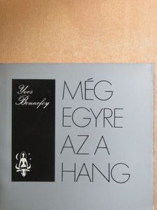 Yves Bonnefoy - Még egyre az a hang [antikvár]