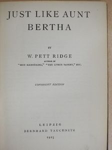 W. Pett Ridge - Just like aunt Bertha [antikvár]