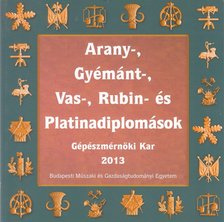 Sallai Katalin - Arany-, gyémánt-, vas-, rubin- és platinadiplomások - Gépészmérnöki Kar 2013 [antikvár]