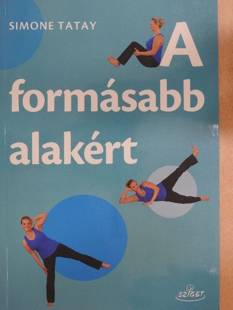Simone Tatay - A formásabb alakért [antikvár]
