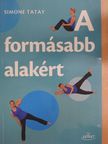 Simone Tatay - A formásabb alakért [antikvár]