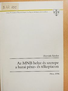 Horváth Sándor - Az MNB helye és szerepe a hazai pénz- és tőkepiacon [antikvár]