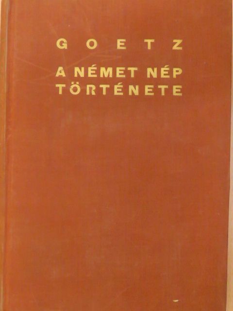 Wolfgang Goetz - A német nép története [antikvár]