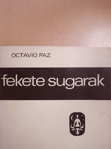 Octavio Paz - Fekete sugarak [antikvár]