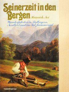 Heinrich Noé - Seinerzeit in den Bergen [antikvár]