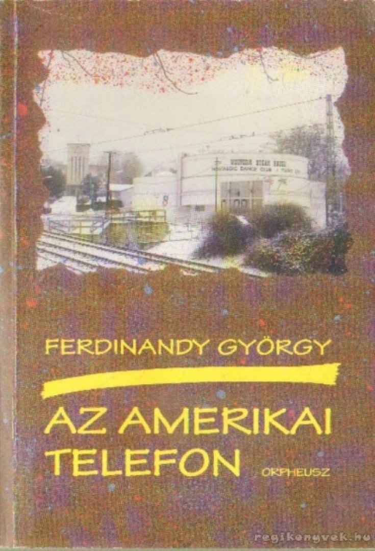 FERDINANDY GYÖRGY - Az amerikai telefon [antikvár]
