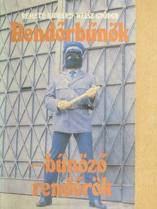 Remete Richárd - Rendőrbűnök, bűnöző rendőrök [antikvár]