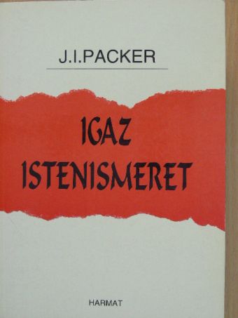 J. I. Packer - Igaz istenismeret [antikvár]