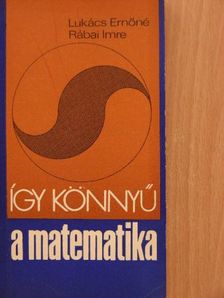 Lukács Ernőné - Így könnyű a matematika [antikvár]