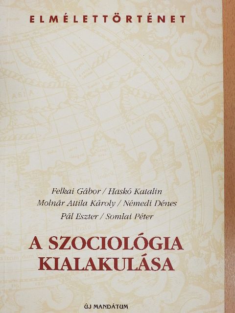 Felkai Gábor - A szociológia kialakulása [antikvár]