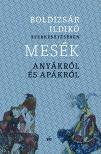 Boldizsár Ildikó - Mesék anyákról és apákról [eKönyv: epub, mobi]