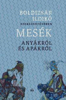 Boldizsár Ildikó - Mesék anyákról és apákról [eKönyv: epub, mobi]