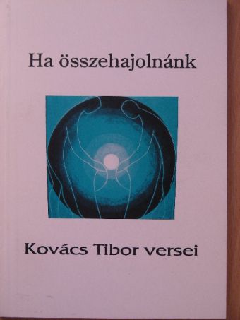Kovács Tibor - Ha összehajolnánk [antikvár]
