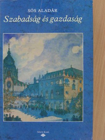 Sós Aladár - Szabadság és gazdaság [antikvár]