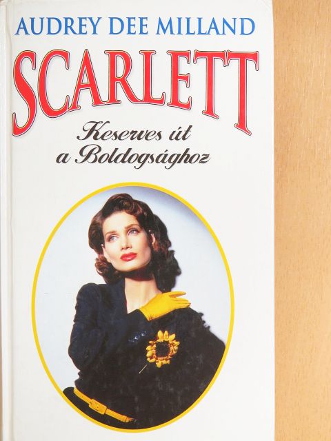 Audrey Dee Milland - Scarlett - Keserves út a Boldogsághoz [antikvár]