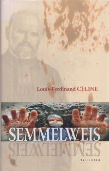 Louis-Ferdinand Céline - Semmelweis [antikvár]