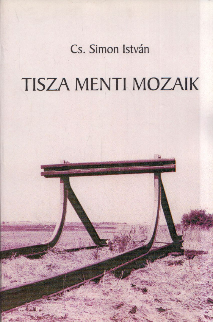 Cs. Simon István - Tisza menti mozaik [antikvár]