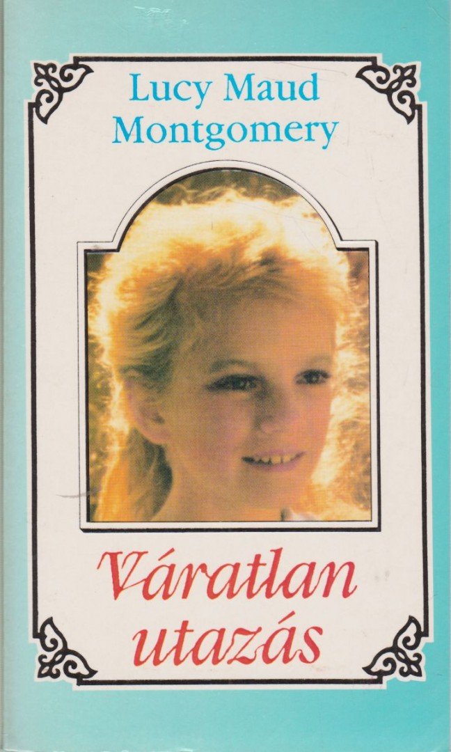 Lucy Maud Montgomery - Váratlan utazás 3. [antikvár]