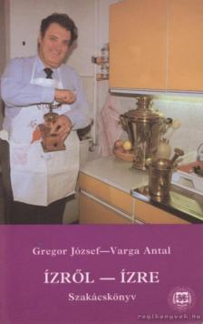 Varga Antal, Gregor József - Ízről-ízre [antikvár]