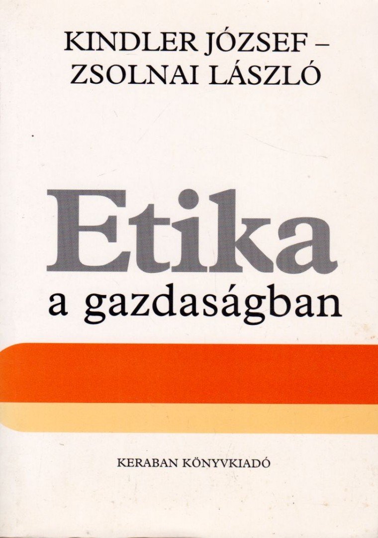 Kindler József, Zsolnai László - Etika a gazdaságban [antikvár]