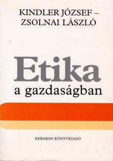 Kindler József, Zsolnai László - Etika a gazdaságban [antikvár]