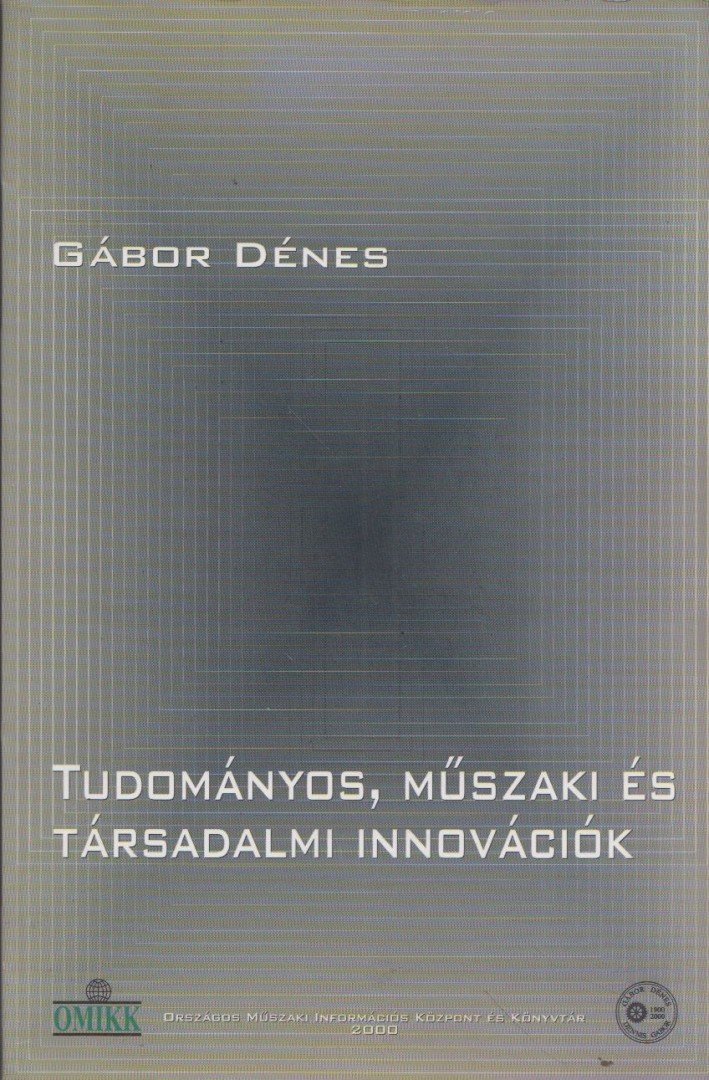 DÉNES GÁBOR - Tudományos, műszaki és társadalmi innovációk [antikvár]