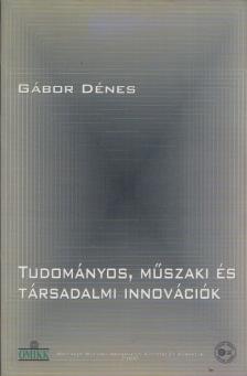 DÉNES GÁBOR - Tudományos, műszaki és társadalmi innovációk [antikvár]