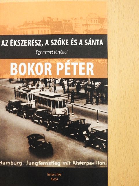 Bokor Péter - Az ékszerész, a szőke és a sánta [antikvár]
