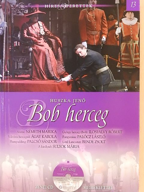 Bakonyi Károly - Huszka Jenő: Bob herceg - CD-vel [antikvár]