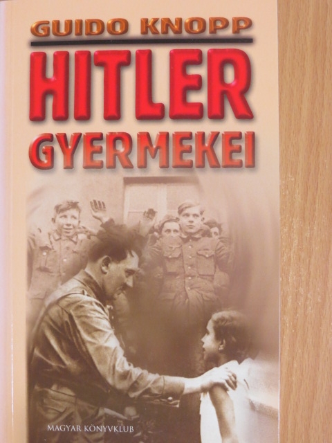 Guido Knopp - Hitler gyermekei [antikvár]