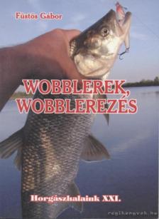 Füstös Gábor - Wobblerek, wobblerezés [antikvár]