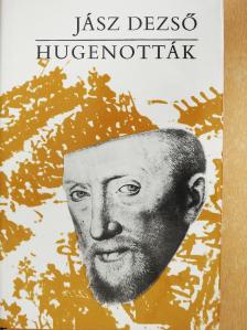 Jász Dezső - Hugenották (dedikált példány) [antikvár]