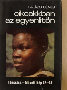 Balázs Dénes - Cikcakkban az Egyenlítőn [antikvár]