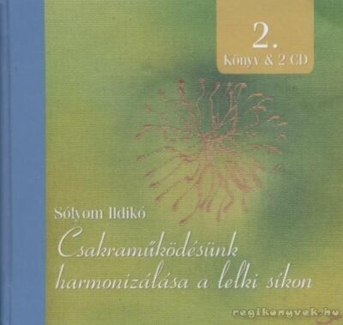 Sólyom Ildikó - Csakraműködésünk harmonizálása a lelki síkon [antikvár]