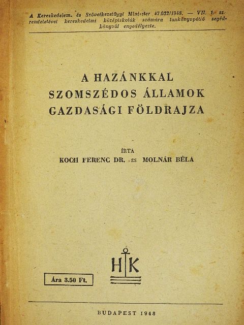 Dr. Koch Ferenc - A hazánkkal szomszédos államok gazdasági földrajza [antikvár]