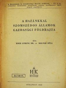 Dr. Koch Ferenc - A hazánkkal szomszédos államok gazdasági földrajza [antikvár]