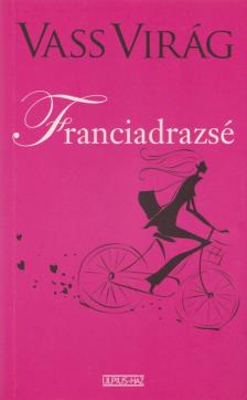 VASS VIRÁG - Franciadrazsé (dedikált) [antikvár]