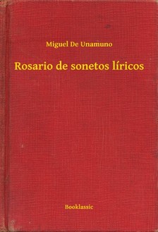 Miguel De Unamuno - Rosario de sonetos líricos [eKönyv: epub, mobi]