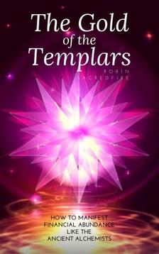 Sacredfire Robin - The Gold of the Templars [eKönyv: epub, mobi]