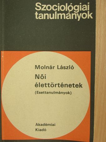 Molnár László - Női élettörténetek [antikvár]