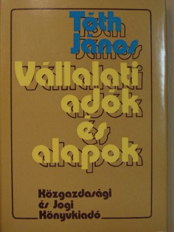 Tóth János - Vállalati adók és alapok [antikvár]