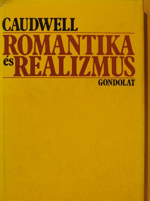 Christopher Caudwell - Romantika és realizmus [antikvár]