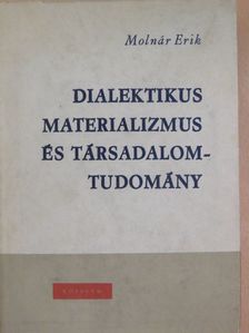 Molnár Erik - Dialektikus materializmus és társadalomtudomány [antikvár]