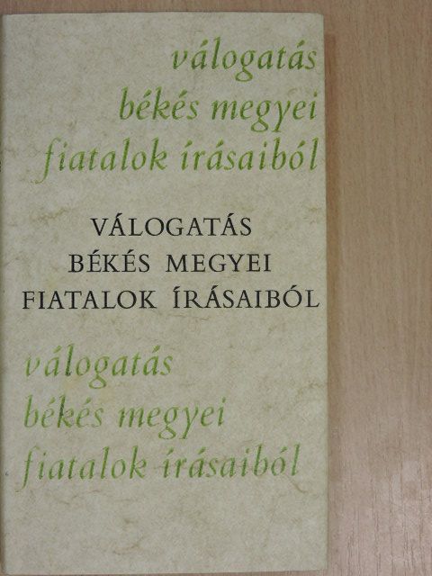 Bencsik Máté - Válogatás Békés megyei fiatalok írásaiból [antikvár]