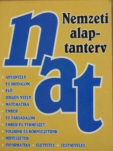 NAT-Nemzeti alaptanterv - Anyanyelv és élő irodalom/Élő idegen nyelv/Matematika/Ember és társadalom/Földünk és környezetünk/Művészetek/Informatika/Életvitel/Testnevelés [antikvár]
