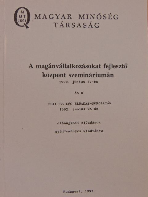 Dr. Helmut Stockinger - A magánvállalkozásokat fejlesztő központ szemináriumán 1992. június 17-én és a Philips cég előadás-sorozatán 1992. június 26-án elhangzott előadások gyűjteményes kiadványa [antikvár]