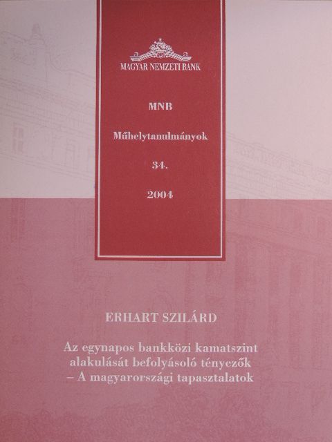 Erhart Szilárd - Az egynapos bankközi kamatszint alakulását befolyásoló tényezők - A magyarországi tapasztalatok [antikvár]