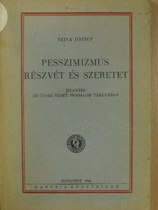 Sziva József - Pesszimizmus részvét és szeretet [antikvár]